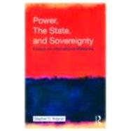 Power, the State, and Sovereignty: Essays on International Relations