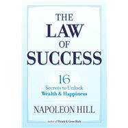 The Law of Success 16 Secrets to Unlock Wealth and Happiness
