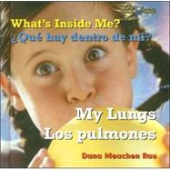 What's Inside Me? My Lungs/ Que Hay Dentro De Mi?/ Los Pulmones
