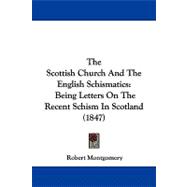 Scottish Church and the English Schismatics : Being Letters on the Recent Schism in Scotland (1847)