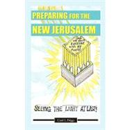 Preparing for the New Jerusalem : Seeing the Light at Last