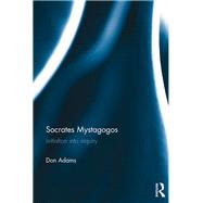 Socrates Mystagogos: Initiation into Inquiry