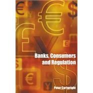 Banks, Consumers And Regulation