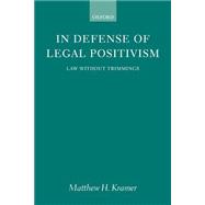 In Defense of Legal Positivism Law without Trimmings