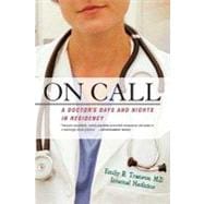 On Call : A Doctor's Days and Nights in Residency