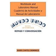 Workbook and Laboratory Manual Cuaderno de Actividades y Manual de Laboratorio to accompany Mundo Unido: Repaso y Conversacion, Nivel Intermedio