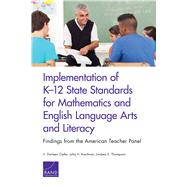 Implementation of K–12 State Standards for Mathematics and English Language Arts and Literacy Findings from the American Teacher Panel