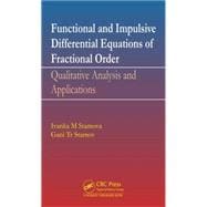 Functional and Impulsive Differential Equations of Fractional Order: Qualitative Analysis and Applications book cover, ISBN 9781498764834