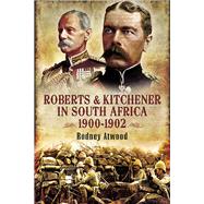 Roberts and Kitchener in South Africa 1900 - 1902