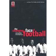 The Changing Face of Football Racism, Identity and Multiculture in the English Game