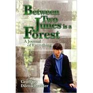 Between Two Junes Is a Forest: A Journal of Everything
