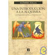 Una introduccion a la alquimia/ An Introduction to Alchemy: Las Maravillas De La Naturaleza/ The Wonders of Nature