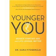 Younger You Reduce Your Bio Age and Live Longer, Better