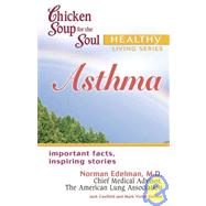 Chicken Soup for the Soul Healthy Living Series : Asthma