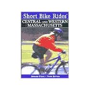 Short Bike Rides® in Central & Western Massachusetts, 3rd; Rides for the Casual Cyclist