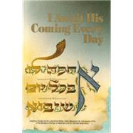 I Await His Coming Every Day : Based on the Talks of the Lubavitcher Rebbe Rabbi Menachem M. Schneerson