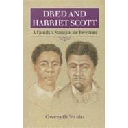 Dred and Harriet Scott : A Family's Struggle for Freedom