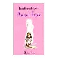 From Heaven to Earth - Angel Eyes
