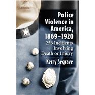 Police Violence in America, 1869-1920