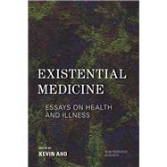 Existential Medicine Essays on Health and Illness