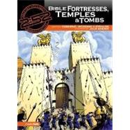 Bible Fortresses, Temples and Tombs
