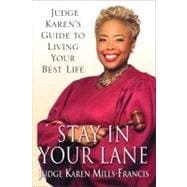 Stay in Your Lane : Judge Karen's Guide to Living Your Best Life