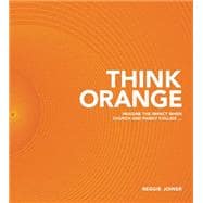 Think Orange: Imagine the Impact When Church and Family Collide...