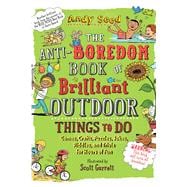 The Anti-boredom Book of Brilliant Outdoor Things to Do