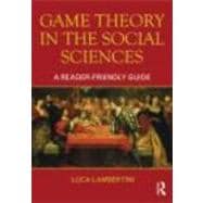 Game Theory in the Social Sciences: A Reader-friendly Guide