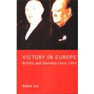 Victory in Europe?: Britain and Germany since 1945