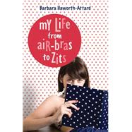 My Life from Air-Bras to Zits