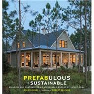 Prefabulous and Sustainable Building and Customizing an Affordable, Energy-Efficient Home