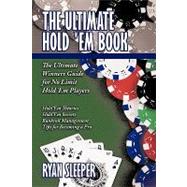 The Ultimate Hold 'em Book: The Ultimate Winners Guide for No Limit Hold 'em Players
