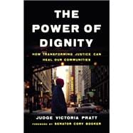 The Power of Dignity How Transforming Justice Can Heal Our Communities