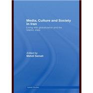Media, Culture and Society in Iran: Living With Globalization and the Islamic State