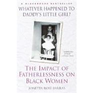 Whatever Happened to Daddy's Little Girl? The Impact of Fatherlessness on Black Women