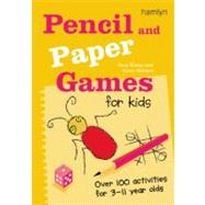 Pencil and Paper Games for Kids Over 100 Activities for 3-11 Year Olds