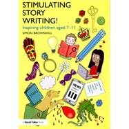 Stimulating Story Writing!: Inspiring children aged 7-11