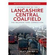 Locomotives of the Lancashire Central Coalfield The Walkden Yard Connection