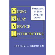 Video Relay Service Interpreters : Intricacies of Sign Language Access