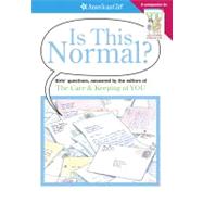 Is This Normal?: Girls Questions, Answered by the Editors of the Care & Keeping of You