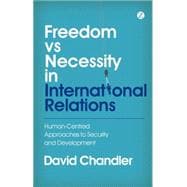 Freedom vs Necessity in International Relations Human-Centred Approaches to Security and Development