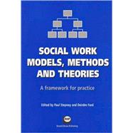 Social work models, methods and theories A framework for practice