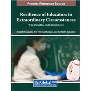 Resilience of Educators in Extraordinary Circumstances: War, Disaster, and Emergencies
