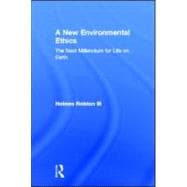 A New Environmental Ethics: The Next Millennium for Life on Earth