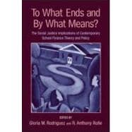 To What Ends and By What Means: The Social Justice Implications of Contemporary School Finance Theory and Policy