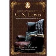 Conversations with C. S. Lewis : Imaginative Discussions about Life, Christianity and God