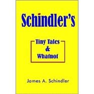 Schindler's Tiny Tales And Whatnot