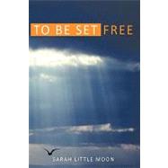 To Be Set Free