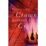 There Is No Crown Without The Cross